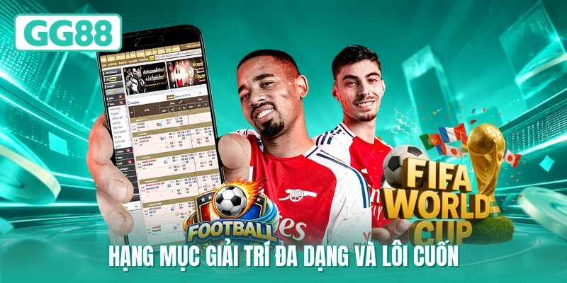 Hạng mục giải trí đa dạng và lôi cuốn